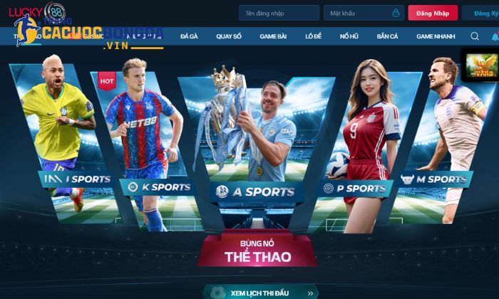 Thể thao Lucky88 - Giải trí và nhận thưởng giá trị! Nhà cái Lucky88 cập nhật bảng kèo nhanh chóng cho game thủ theo dõi